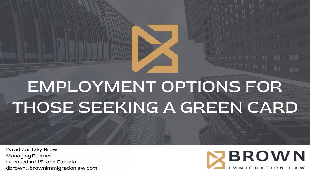 https://brownimmigrationlaw.com/wp-content/uploads/2023/05/Employment-Options-for-Those-Seeking-a-Green-Card_Presentation-6.22.23.jpg