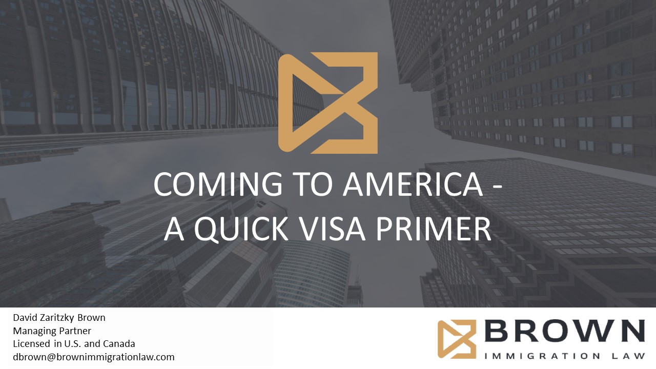 https://brownimmigrationlaw.com/wp-content/uploads/2024/02/Coming-to-America-a-Quick-Visa-Primer_Presentation-3.28.24.jpg