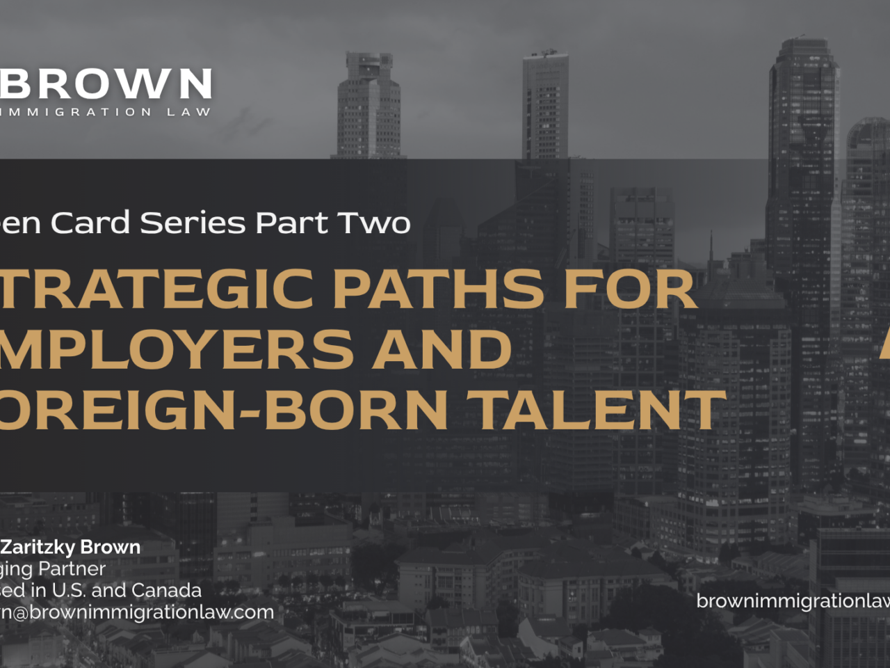 Brown Immigration Law webinar graphic titled "Green Card Series Part Two: Strategic Paths for Employers and Foreign-Born Talent," presented by David Zaritzky Brown.